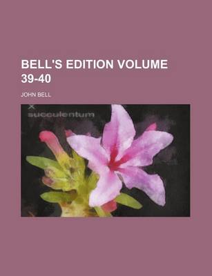 Book cover for Bell's Edition Volume 39-40