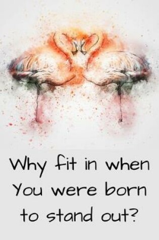 Cover of Why fit in when You were born to stand out?
