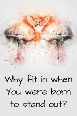 Book cover for Why fit in when You were born to stand out?