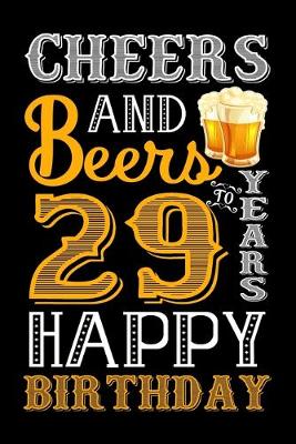 Book cover for Cheers And Beers To 29 Years Happy Birthday