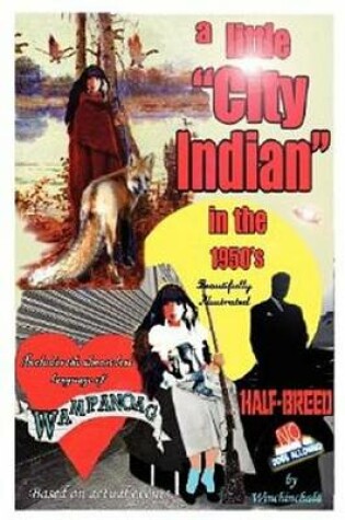 Cover of A Little "City Indian in the 1950's