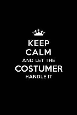 Book cover for Keep Calm and Let the Costumer Handle It