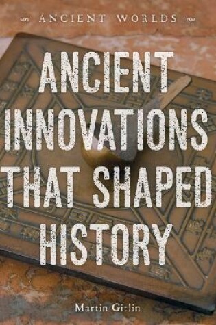 Cover of Ancient Innovations That Shaped History