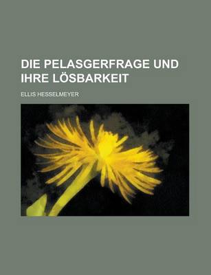 Book cover for Die Pelasgerfrage Und Ihre Losbarkeit