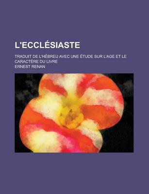 Book cover for L'Ecclesiaste; Traduit de L'Hebreu Avec Une Etude Sur L'Age Et Le Caractere Du Livre