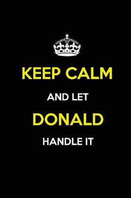 Book cover for Keep Calm and Let Donald Handle It