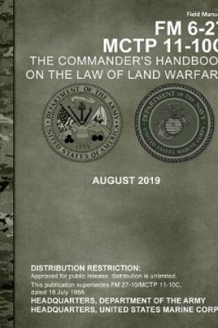 Cover of Field Manual FM 6-27 MCTP 11-10C The Commander's Handbook on the Law of Land Warfare