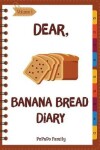 Book cover for Dear, Banana Bread Diary