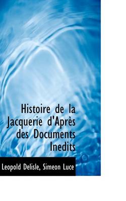 Book cover for Histoire de La Jacquerie D'Apr?'s Des Documents in Dits