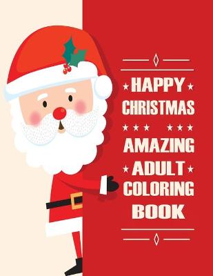 Book cover for Happy Christmas Amazing Adult Coloring Book