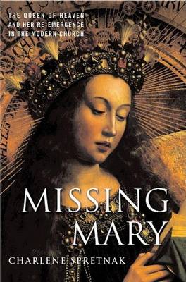 Book cover for Missing Mary: The Queen of Heaven and Her Re-Emergence in the Modern Church