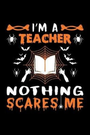 Cover of I'm A Teacher Nothing Scares Me