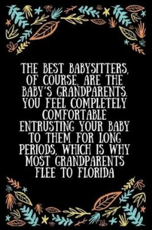 Cover of The best babysitters, of course, are the baby's grandparents. You feel completely comfortable entrusting your baby to them for long periods