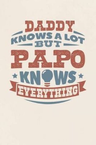 Cover of Daddy Knows A Lot But Papo Knows Everything