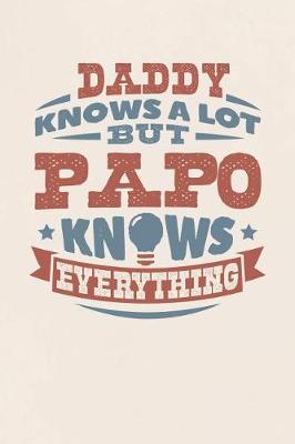 Book cover for Daddy Knows A Lot But Papo Knows Everything