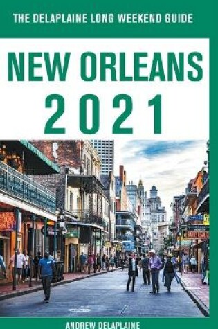 Cover of New Orleans - The Delaplaine 2021 Long Weekend Guide