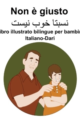 Cover of Italiano-Dari Non è giusto Libro illustrato bilingue per bambini