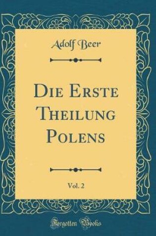 Cover of Die Erste Theilung Polens, Vol. 2 (Classic Reprint)