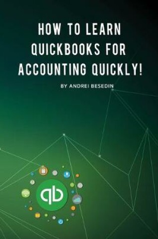 Cover of How To Learn Quickbooks For Accounting Quickly!