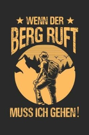 Cover of Wenn der Berg ruft muss ich gehen