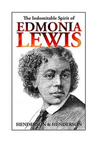 Cover of The Indomitable Spirit of Edmonia Lewis