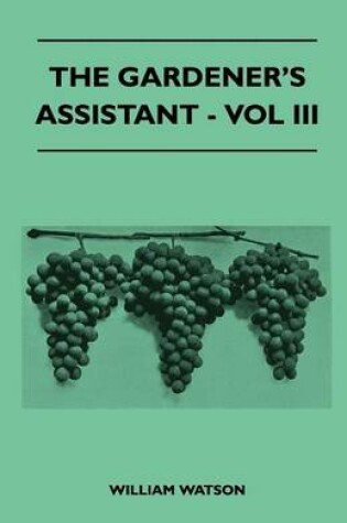 Cover of The Gardener's Assistant - Vol III