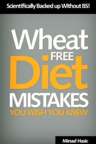 Cover of Wheat Free Diet Mistakes You Wish You Knew