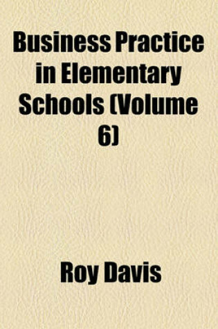 Cover of Business Practice in Elementary Schools (Volume 6)