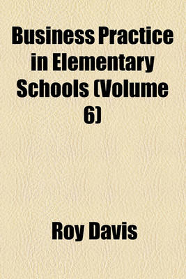 Book cover for Business Practice in Elementary Schools (Volume 6)