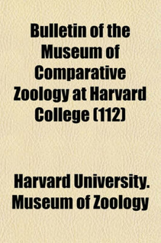 Cover of Bulletin of the Museum of Comparative Zoology at Harvard College (112)