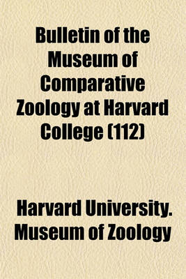 Book cover for Bulletin of the Museum of Comparative Zoology at Harvard College (112)