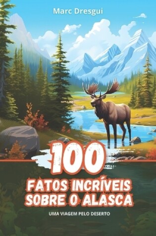 Cover of 100 Fatos Quiz incluído sobre o Alasca