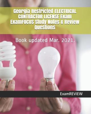 Book cover for Georgia Restricted ELECTRICAL CONTRACTOR LICENSE Exam ExamFOCUS Study Notes & Review Questions