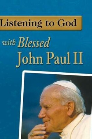 Cover of Listening to God with Blessed John Paul II
