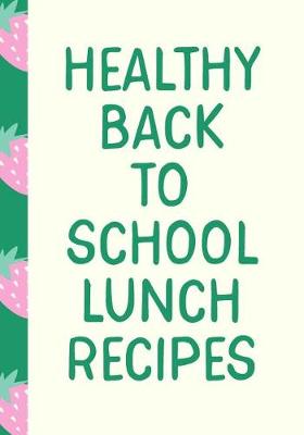 Book cover for Healthy Back to School Lunch Recipes