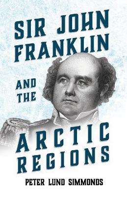 Cover of Sir John Franklin And The Arctic Regions