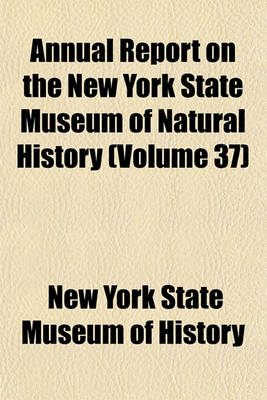 Book cover for Annual Report on the New York State Museum of Natural History (Volume 37)