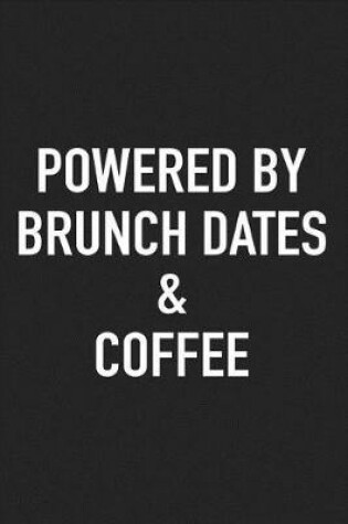 Cover of Powered by Brunch Dates and Coffee