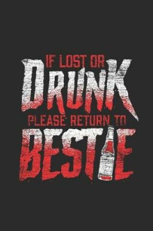 Cover of If Lost Or Drunk Please Return To Bestie