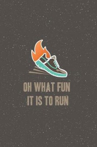 Cover of Oh What Fun it is to RUN