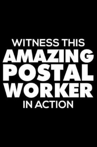Cover of Witness This Amazing Postal Worker in Action