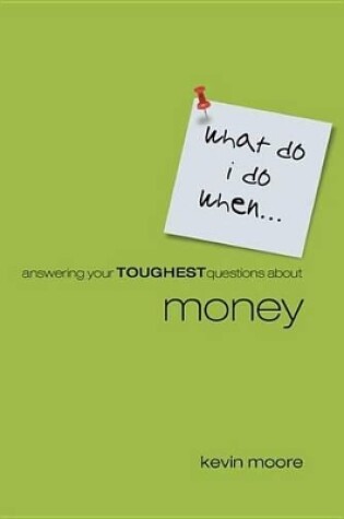 Cover of What Do I Do When?: Answering Your Toughest Questions about Money