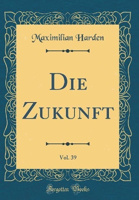 Book cover for Die Zukunft, Vol. 39 (Classic Reprint)