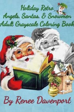 Cover of Holiday Retro Angels, Santas, & Snowmen Adult Grayscale Coloring Book