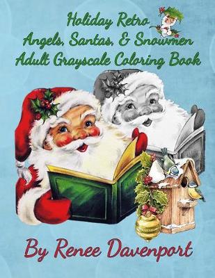 Book cover for Holiday Retro Angels, Santas, & Snowmen Adult Grayscale Coloring Book