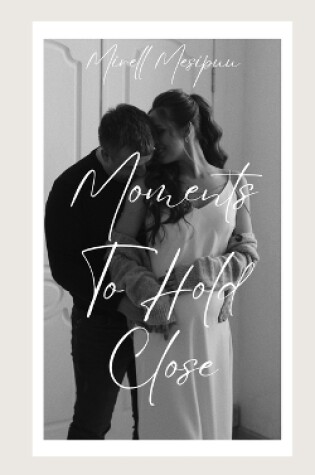 Cover of Moments To Hold Close