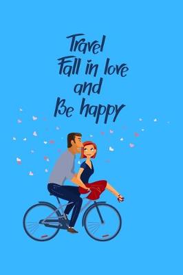 Book cover for Travel, Fall in love, and Be Happy