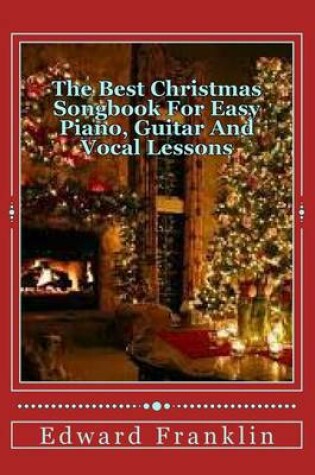 Cover of The Best Christmas Songbook For Easy Piano, Guitar And Vocal Lessons