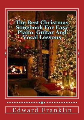 Book cover for The Best Christmas Songbook For Easy Piano, Guitar And Vocal Lessons