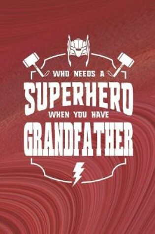 Cover of Who Needs A Superhero When You Have Grandfather